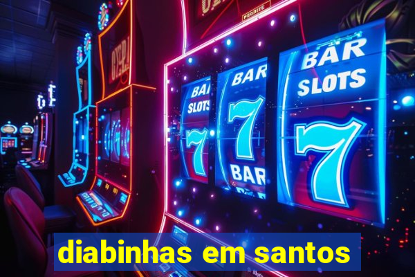 diabinhas em santos